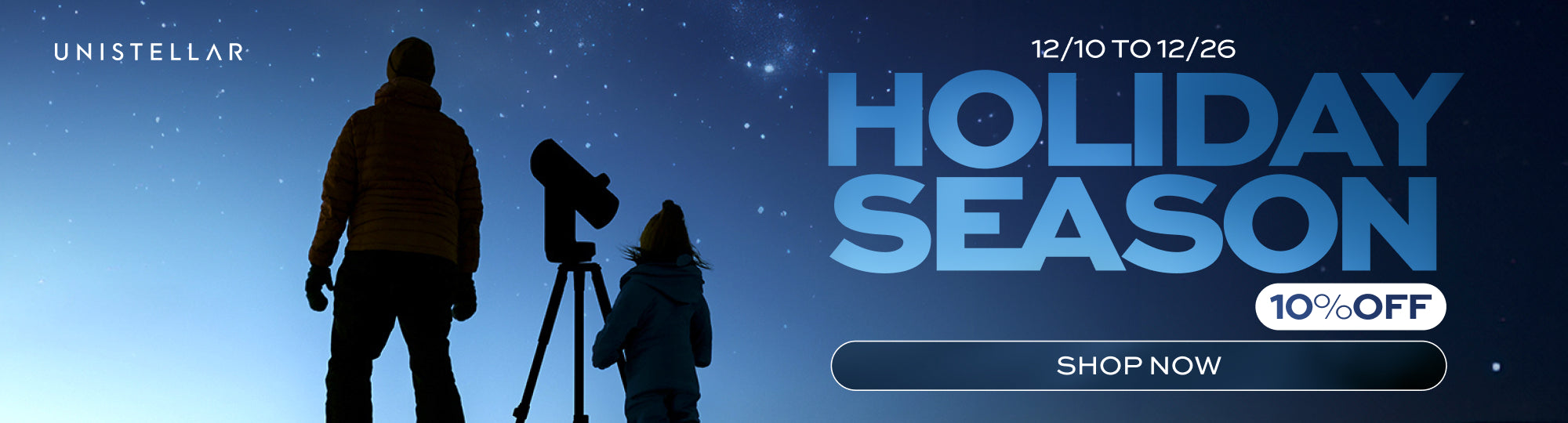 12/10 to 12/26 Holiday Season 10% OFF (Unistellar Telescopes) Shop Now